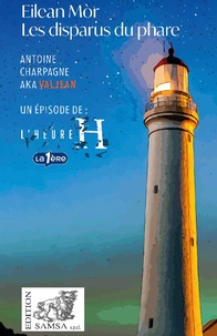 Antoine Charpagne - Eilean Mòr - Les disparus du phare.