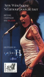 Antoine Charpagne - Amy Winehouse - Si l’amour pouvait tuer.