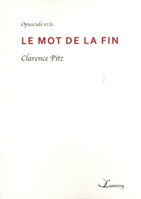 Clarence Pitz - Le mot de la fin.