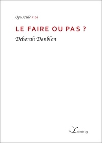 Deborah Danblon - Le faire ou pas ?.