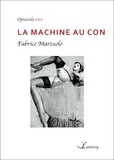 Fabrice Marzuolo et Jacques Cauda - La machine au con.