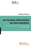 Stéphane Mercier - Les formes alternatives de rémunération - Comment retirer un revenu optimal d'une société.