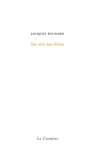 Jacques Richard - Sur rien mes lèvres.