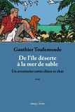 Gauthier Toulemonde - De l’ile déserte à la mer de sable - Un aventurier entre chien et chat.