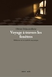 Olivier Delacuvellerie - Voyage à travers les fenêtres - Réflexions sur un symbole maçonnique.