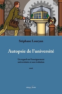 Stéphane Louryan - Autopsie de l'université - Un regard sur l'enseignement universitaire et son évolution.