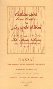 Emmanuel-Pataq Siman - Narsai. Cinq Homelies Sur Les Paraboles Evangeliques, Edition Biligue Francais-Arabe.