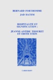Jad Hatem et Bernard Forthomme - Hospitalite Et Signification : Jeanne-Antide Thouret Et Edith Stein.
