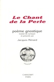 Jacques Ménard - Le Chant de la Perle - Poème gnostique.