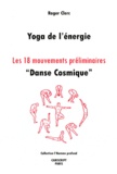 Roger Clerc - Yoga de l'énergie - Les 18 mouvements préliminaires "Danse Cosmique".