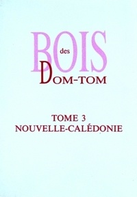  Cirad - Bois des DOM-TOM Tome 3 : Nouvelle-Calédonie.