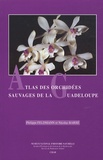 Philippe Feldmann et Nicolas Barré - Atlas des orchidées sauvages de la Guadeloupe.