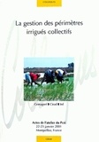 Thierry Ruf et Pierre Garin - La Gestion Des Perimetres Irrigues Collectifs A L'Aube Du Xxieme Siecle.