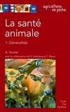 Archie Hunter et Gerrit Uilenberg - La santé animale - Volume 1, Généralités.