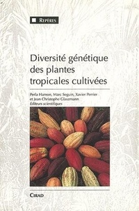 Marc Séguin et Perla Hamon - Diversite Genetique Des Plantes Tropicales Cultivees.