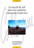 H Manichon et R Pirot - Le Travail Du Sol Dans Les Systemes Mecanises Tropicaux. Actes Du Colloque, Montpellier (France), 11-12 Septembre 1996.