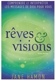 Hamon Jane - Rêves et Visions - Comprendre et interpréter les messages de Dieu pour vous.
