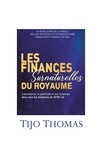 Thomas Tijo - Les finances surnaturelles du royaume - L'abondance, la plénitude et les richesses dans tous les domaines de votre vie.