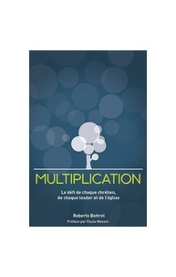 Multiplication. Faites des disciples ! multipliez-vous !