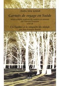Carl von Linné - Carnets de voyage en Suède - Suivi de Un Suédois à la conquête du monde.