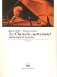 Elisabeth Chojnacka - Le clavecin autrement - Découverte et passion.