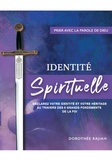 Dorothée Rajiah - Identité Spitituelle - Déclarez votre identité et votre héritage au travers des 6 grands fondements de la foi.