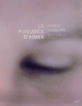 Patrick Hourcade - La Puissance d'aimer. 1 DVD