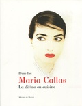 Bruno Tosi - Maria Callas - La divine en cuisine.