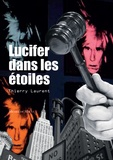 Thierry Laurent - Lucifer dans les étoiles.