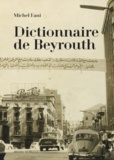 Michel Fani - Dictionnaire de Beyrouth.