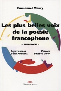Emmanuel Maury - Les plus belles voix de la poésie francophone - Anthologie.