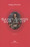 Philippe Hourcade - Saint-Simon sur le vif.