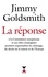 Jimmy Goldsmith - La réponse - À la Commission européenne et aux libre-échangistes premiers responsables du chômage, du déclin de la nation et de l'Europe.