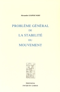 Alexandre Liapounoff - Problème général de la stabilité du mouvement.