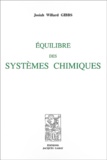 Josiah-Willard Gibbs et Henry Le Chatelier - Equilibre des systemes chimiques.