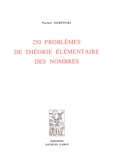 Waclaw Sierpinski - 250 problèmes de théorie élémentaire des nombres.