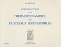 Ilya Prigogine - Introduction à la thermodynamique des processus irréversibles.