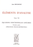 Jean Dieudonné - Eléments d'analyse - Tome 7, Equations fonctionnelles linéaires Première partie : Opérateurs pseudo-différentiels.