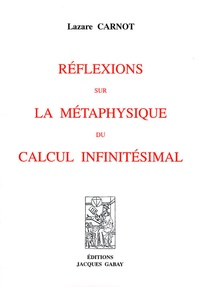 Lazare Carnot - Réflexions sur la métaphysique du calcul infinitésimal.
