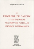 Jacques Hadamard - Le problème de Cauchy et les équations aux dérivées partielles linéaires hyperboliques.