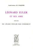 Louis-Gustave Pasquier - Léonard Euler et ses amis - Précédé de l'éloge d'Euler par Condorcet.