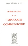 Maurice Fréchet et Ky Fan - Introduction à la topologie combinatoire - Tome 1, Initiation.