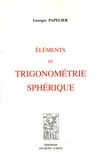 Georges Papelier - Eléments de trigonométrie sphérique.