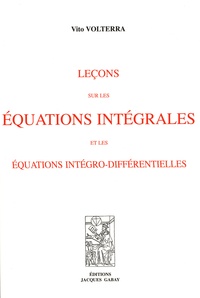 Vito Volterra - Leçons sur les équations intégrales et les équations intégro-différentielles.