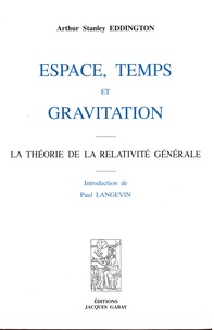 Arthur Stanley Eddington - Espace, temps et gravitation.