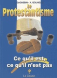 Laurent Gagnebin et André Gounelle - Le protestantisme - Ce qu'il est, Ce qu'il n'est pas.