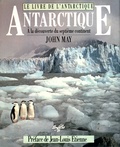 John May - Le livre de l'Antarctique - A la découverte du septième continent.