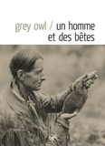  Grey Owl - Un Homme et des bêtes.