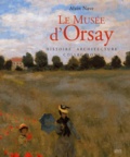 Alain Nave - Le Musee D'Orsay. Histoire, Architecture, Collections.