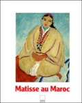 Laura Coyle et Pierre Schneider - Matisse Au Maroc. Peintures Et Dessins, 1912-1913.